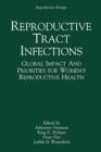 Reproductive Tract Infections : Global Impact and Priorities for Women's Reproductive Health - Book