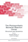 The Photosynthetic Bacterial Reaction Center : Structure and Dynamics - eBook