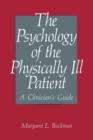 The Psychology of the Physically Ill Patient : A Clinician’s Guide - Book