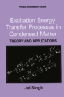 Excitation Energy Transfer Processes in Condensed Matter : Theory and Applications - eBook