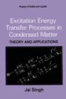 Excitation Energy Transfer Processes in Condensed Matter : Theory and Applications - Book