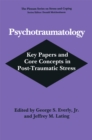 Psychotraumatology : Key Papers and Core Concepts in Post-Traumatic Stress - George S. Everly Jr.
