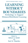 Learning without Boundaries : Technology to Support Distance/Distributed Learning - eBook