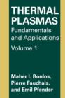 Thermal Plasmas : Fundamentals and Applications - Book
