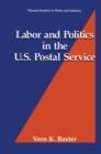 Labor and Politics in the U.S. Postal Service - eBook