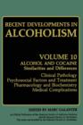 Recent Developments in Alcoholism : Alcohol and Cocaine Similarities and Differences Clinical Pathology Psychosocial Factors and Treatment Pharmacology and Biochemistry Medical Complications - Book