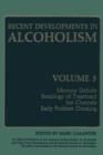 Recent Developments in Alcoholism : Memory Deficits Sociology of Treatment Ion Channels Early Problem Drinking - Book