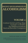 Recent Developments in Alcoholism : Combined Alcohol and Drug Abuse Typologies of Alcoholics The Withdrawal Syndrome Renal and Electrolyte Consequences - eBook