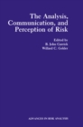 The Analysis, Communication, and Perception of Risk - eBook