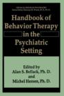 Handbook of Behavior Therapy in the Psychiatric Setting - Book