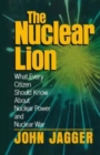 The Nuclear Lion : What Every Citizen Should Know About Nuclear Power and Nuclear War - Book