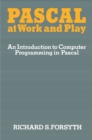 Pascal at Work and Play : An Introduction to Computer Programming in Pascal - eBook