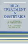 Drug Treatment in Obstetrics : A Handbook of Prescribing - eBook