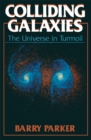 Colliding Galaxies : The Universe in Turmoil - eBook