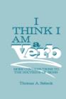 I Think I Am a Verb : More Contributions to the Doctrine of Signs - Book