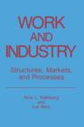 Work and Industry : Structures, Markets, and Processes - Book