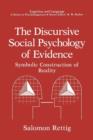 The Discursive Social Psychology of Evidence : Symbolic Construction of Reality - Book