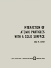 Interaction of Atomic Particles with a Solid Surface / Vzaimodeistvie Atomnykh Chastits S Poverkhnost'yu Tverdogo Tela / ?????????????? ??????? ?????? ? ???????????? ???????? ???? - eBook