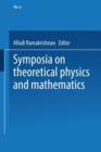 Symposia on Theoretical Physics and Mathematics : Lectures presented at the 1966 Fourth Anniversary Symposium of the Institute of Mathematical Sciences Madras, India - Book