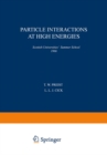 Particle Interactions at High Energies : Scottish Universities' Summer School 1966 - eBook