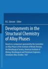 Developments in the Structural Chemistry of Alloy Phases : Based on a symposium sponsored by the Committee on Alloy Phases of the Institute of Metals Division, the Metallurgical Society, American Inst - Book