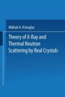Theory of X-Ray and Thermal Neutron Scattering by Real Crystals - Book