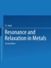Resonance and Relaxation in Metals : Based on papers presented at a Seminar of the American Society for Metals October 31 and November 1, 1959, published originally by the Society in 1962 - Book