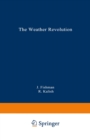 The Weather Revolution : Innovations and Imminent Breakthroughs in Accurate Forecasting - eBook