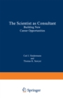 The Scientist as Consultant : Building New Career Opportunities - eBook