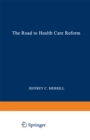 The Road to Health Care Reform : Designing a System That Works - eBook