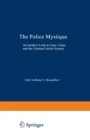 The Police Mystique : An Insider's Look at Cops, Crime, and the Criminal Justice System - eBook