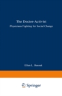 The Doctor-Activist : Physicians Fighting for Social Change - eBook