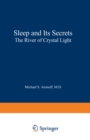 Sleep and Its Secrets : The River of Crystal Light - eBook