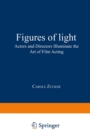 Figures of Light : Actors and Directors Illuminate the Art of Film Acting - eBook
