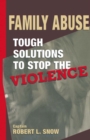 Family Abuse : Tough Solutions to Stop the Violence - eBook