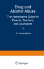 Drug and Alcohol Abuse : The Authoritative Guide for Parents, Teachers, and Counselors - eBook