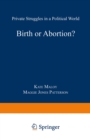 Birth or Abortion? : Private Struggles in a Political World - eBook