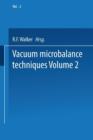 Vacuum Microbalance Techniques : Volume 2 Proceedings of the 1961 Conference Held at the National Bureau of Standards, Washington, D. C., April 20-21 - Book