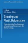 Sintering and Plastic Deformation : Proceedings of the First Symposium on Fundamental Phenomena in the Material Sciences - Book