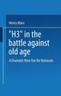 “H3” in the Battle Against Old Age : A Dramatic New Use for Novocain? - Book