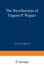 The Recollections of Eugene P. Wigner - eBook