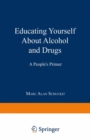 Educating Yourself About Alcohol and Drugs : A People's Primer - eBook