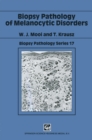 Biopsy Pathology of Melanocytic Disorders - eBook