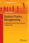 Business Process Reengineering : Automation Decision Points in Process Reengineering - Book