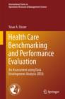 Health Care Benchmarking and Performance Evaluation : An Assessment Using Data Envelopment Analysis (Dea) - Book