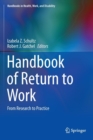 Handbook of Return to Work : From Research to Practice - Book