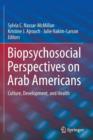 Biopsychosocial Perspectives on Arab Americans : Culture, Development, and Health - Book