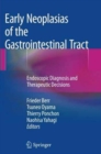 Early Neoplasias of the Gastrointestinal Tract : Endoscopic Diagnosis and Therapeutic Decisions - Book
