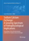 Sodium Calcium Exchange: A Growing Spectrum of Pathophysiological Implications : Proceedings of the 6th International Conference on Sodium Calcium Exchange - Book