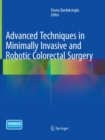 Advanced Techniques in Minimally Invasive and Robotic Colorectal Surgery - Book